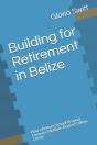 Building For Retirement In Belize - Preview