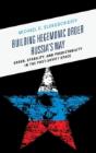 Building Hegemonic Order Russia'S Way - Preview