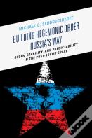 Building Hegemonic Order Russia'S Way