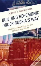 Building Hegemonic Order Russia'S Way