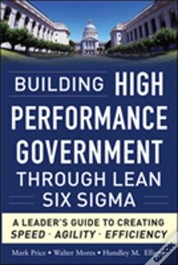 Capa do artigo Building High Performance Government Through Lean Six Sigma: A Leader'S Guide To Creating Speed, Agility, And Efficiency