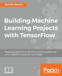 Building Machine Learning Projects With Tensorflow - Preview