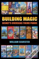 Building Magic - Disney'S Overseas Theme Parks