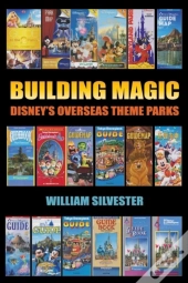 Building Magic - Disney'S Overseas Theme Parks