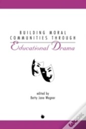 Building Moral Communities Through Educational Drama