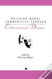 Building Moral Communities Through Educational Drama