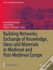 Capa do artigo Building Networks: Exchange Of Knowledge, Ideas And Materials In Medieval And Post-Medieval Europe