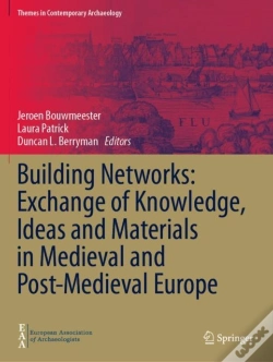Capa do artigo Building Networks: Exchange Of Knowledge, Ideas And Materials In Medieval And Post-Medieval Europe