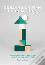 Building On Firm Foundations - Volume 1