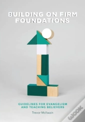 Building On Firm Foundations - Volume 1