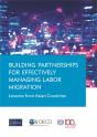 Building Partnerships For Effectively Managing Labor Migration: Lessons From Asian Countries - Preview