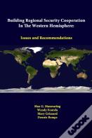 Building Regional Security Cooperation In The Western Hemisphere: Issues And Recommendations