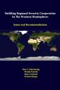 Building Regional Security Cooperation In The Western Hemisphere: Issues And Recommendations - Preview