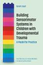 Building Sensorimotor Systems In Children With Developmental Trauma - Preview