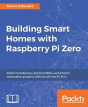 Building Smart Homes With Raspberry Pi Zero - Preview