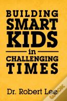 Building Smart Kids In Challenging Times