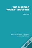 Building Society Industry (Rle Banking & Finance)