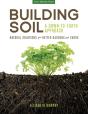 Building Soil: A Down-To-Earth Approach - Preview
