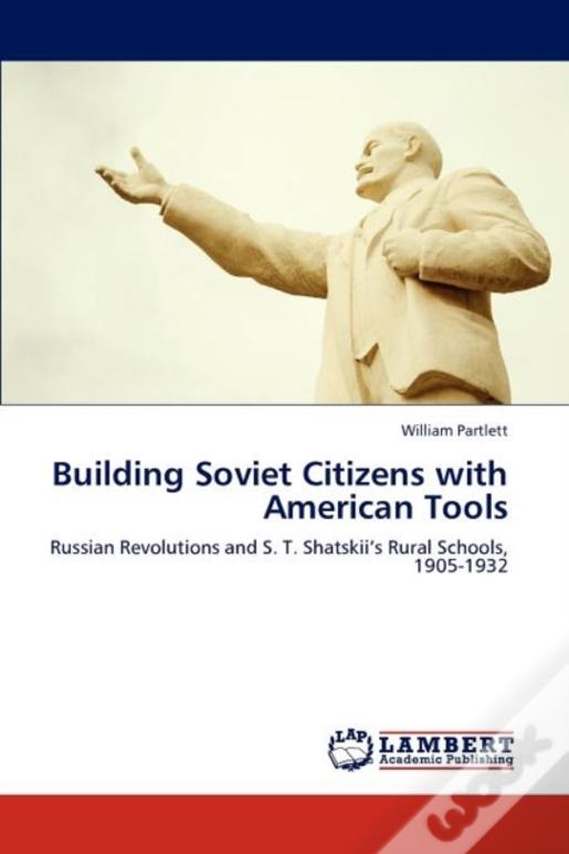 Building Soviet Citizens With American Tools