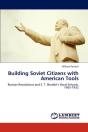 Building Soviet Citizens With American Tools - Preview