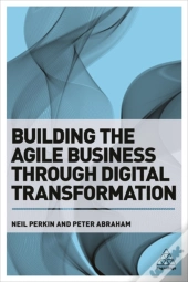 Building The Agile Business Through Digital Transformation