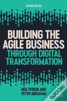 Building The Agile Business Through Digital Transformation