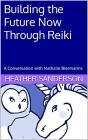Building The Future Now Through Reiki - Preview