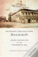 Building The Old Time Religion
