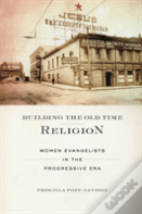 Building The Old Time Religion