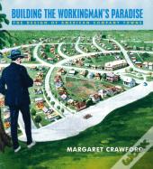 Building The Workingman'S Paradise