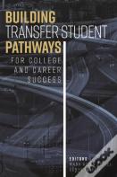 Building Transfer Student Pathways For College And Career Success