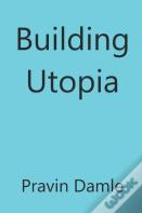 Building Utopia