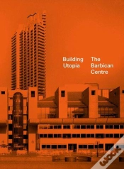 Capa do artigo Building Utopia: The Barbican Centre