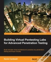Building Virual Pentesting Labs For Advanced Penetration Testing