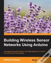 Building Wireless Sensor Networks Using Arduino