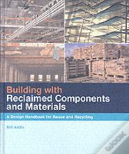 Building With Reclaimed Components And Materials