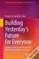 Building Yesterdayâ€™S Future For Everyone