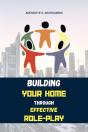 Building Your Home Through Effective Role-Play - Preview