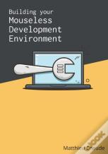 Building Your Mouseless Development Environment