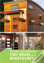 Building Your Moveable Tiny House With Mindfulness