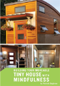 Building Your Moveable Tiny House With Mindfulness - Preview