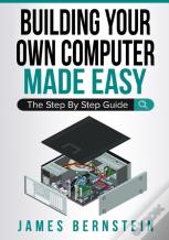 Building Your Own Computer Made Easy