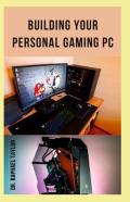 Building Your Personal Gaming Pc