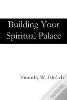 Building Your Spiritual Palace