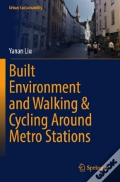 Built Environment And Walking & Cycling Around Metro Stations