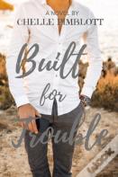 Built For Trouble