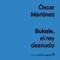 Bukele, El Rey Desnudo - Preview
