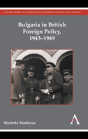Bulgaria In British Foreign Policy, 1943-1949 - Preview