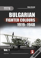 Bulgarian Fighter Colours 1919-1948 Vol. 1