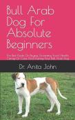 Bull Arab Dog For Absolute Beginners